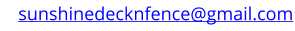 sunshinedecknfence@gmail.com