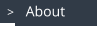 >   About